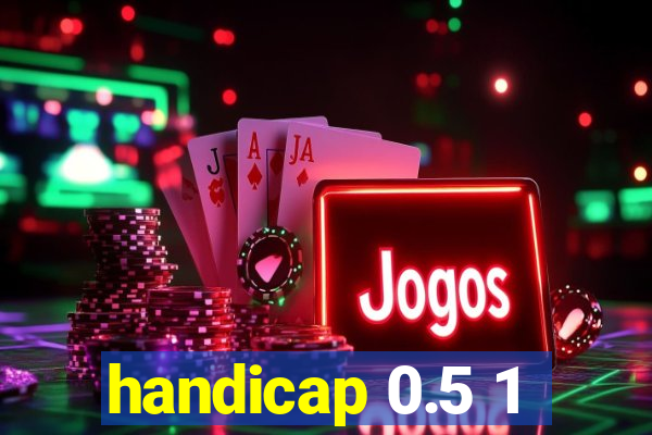 handicap 0.5 1